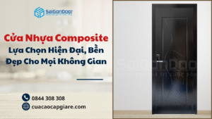 Cửa Nhựa Composite – Lựa Chọn Hiện Đại, Bền Đẹp Cho Mọi Không Gian