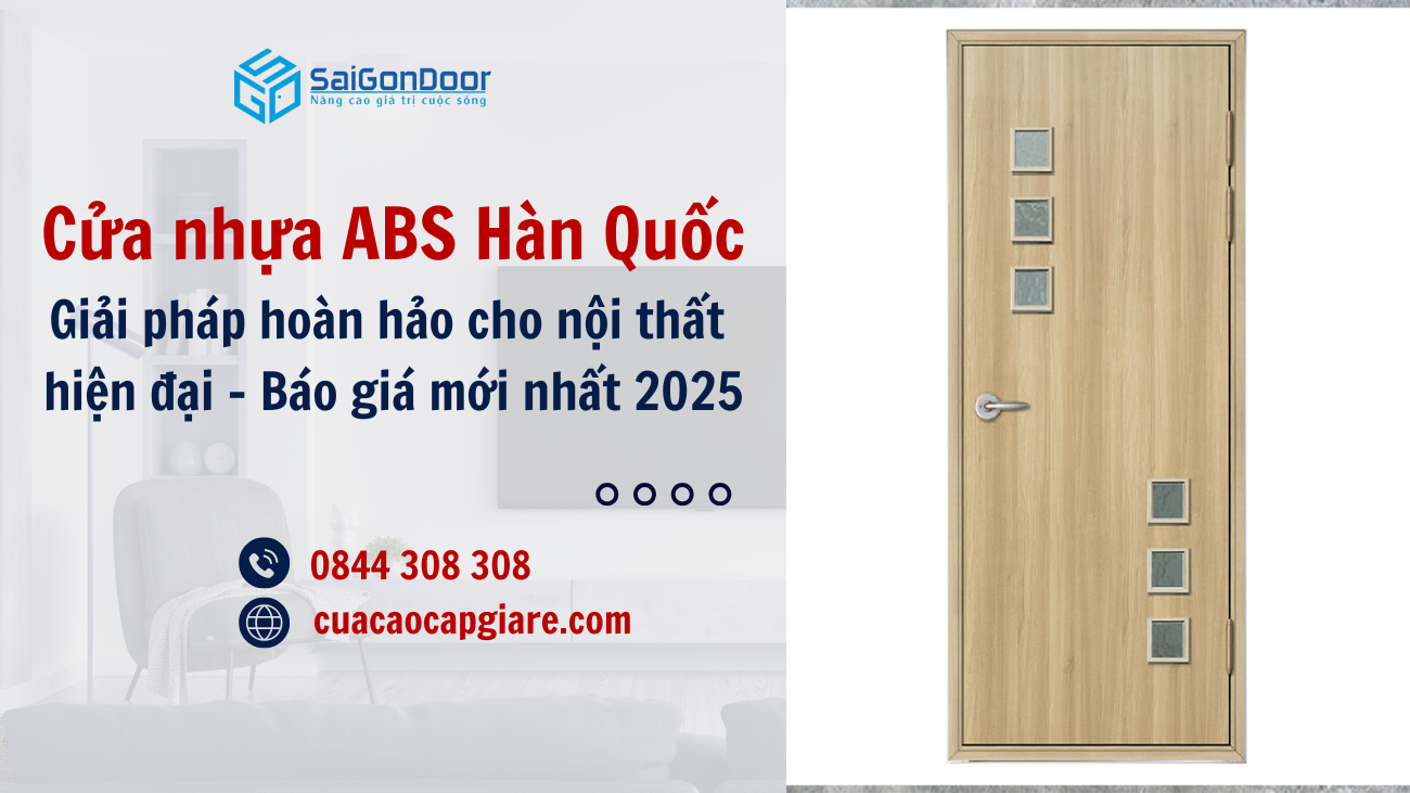 Cửa nhựa ABS Hàn Quốc: Giải pháp hoàn hảo cho nội thất hiện đại – Báo giá mới nhất 2025